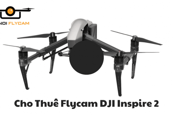 Cho Thuê Flycam DJI Inspire 2