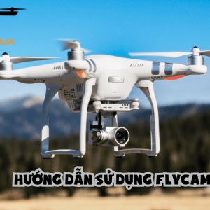 Hướng Dẫn Sử Dụng Flycam Phantom